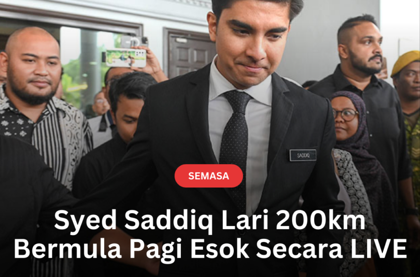  Syed Saddiq Lari 200km Bermula Pagi Esok Secara LIVE