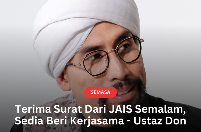  Terima Surat Dari JAIS Semalam, Sedia Beri Kerjasama – Ustaz Don