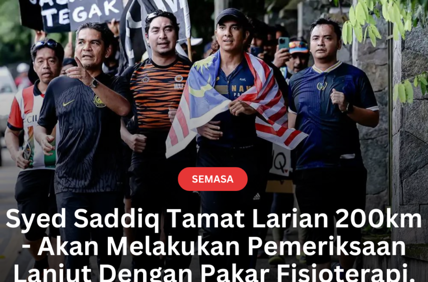  Syed Saddiq Tamat Larian 200km – Akan Melakukan Pemeriksaan Lanjut Dengan Pakar Fisioterapi.